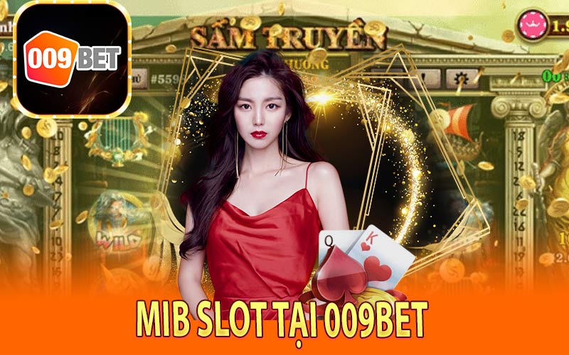 MIB Slot Tại 009Bet